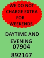 WE DO NOT CHARGE EXTRA COSTS AT WEEKENDS